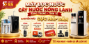 MÁY LỌC NƯỚC – CÂY NƯỚC NÓNG LẠNH – SANG TRỌNG, TINH TẾ, KHUYẾN MÃI CỰC HẤP DẪN