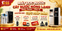MÁY LỌC NƯỚC – CÂY NƯỚC NÓNG LẠNH – SANG TRỌNG, TINH TẾ, KHUYẾN MÃI CỰC HẤP DẪN
